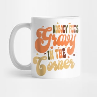 Nobody Puts Gravy In A Corner Mug